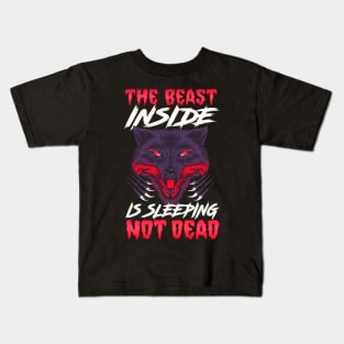 The Beast Inside Is Sleeping Not Dead Fierce Wolf Kids T-Shirt